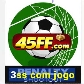 3ss com jogo